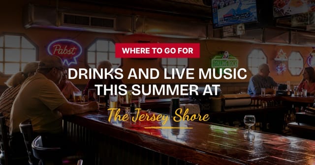 Where to Find Drinks & Live Music at Jersey Shore?